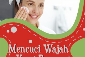 Mencuci Wajah Yang Benar Adalah Seperti Ini!
